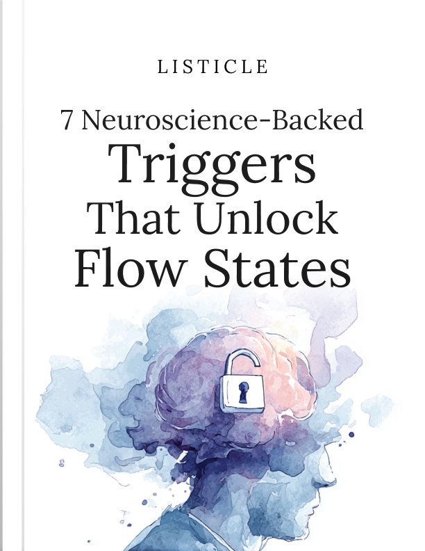 7 Neuroscience Backed Triggers That Unlock Flow States Listicle